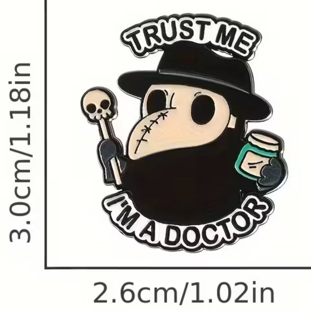 'Trust Me I'm a Doctor' Plague Doctor Enamel Pin Z120